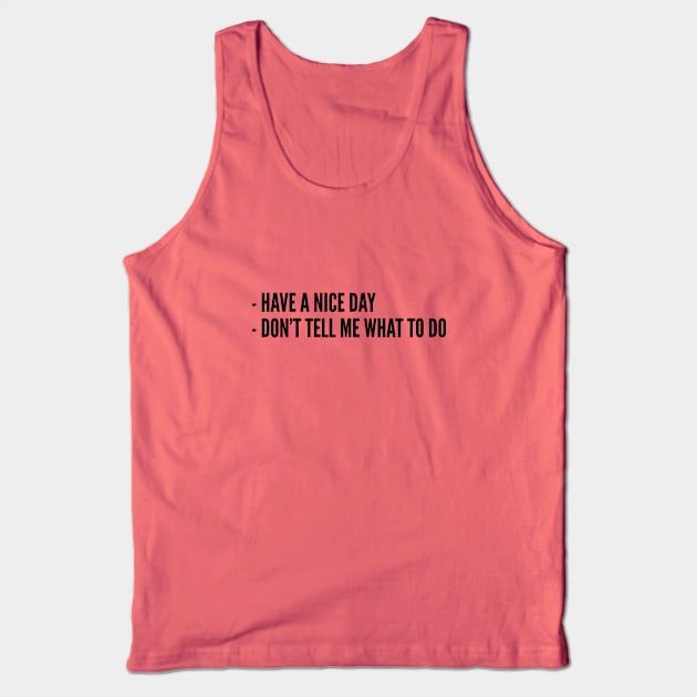 Mean Joke - Don't Tell Me What To Do - Funny Statement Humor Slogan Tank Top by sillyslogans